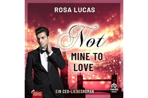 Not Mine to Love: Ein CEO-Liebesroman
