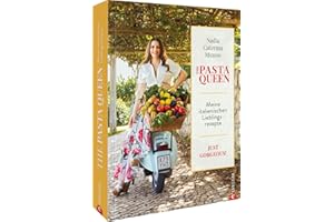 The Pasta Queen: Meine italienischen Lieblingsrezepte: Just gorgeous! Entdecken Sie köstliche Pasta-Rezepte in unserem exquisiten Pasta Kochbuch.
