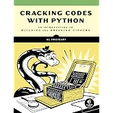 Cracking Codes with Python: An Introduction to Building and Breaking Ciphers