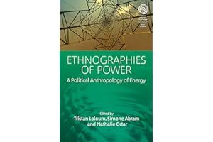 Ethnographies of Power: A Political Anthropology of Energy