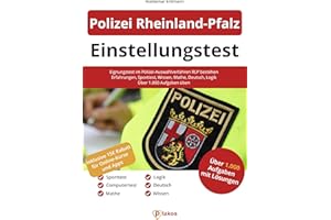 Einstellungstest Polizei Rheinland-Pfalz: Eignungstest im Polizei-Auswahlverfahren RLP bestehen | Erfahrungsbericht, Sporttest, Fachwissen, Mathe, Deutsch, Logik | Über 1.000 Aufgaben üben