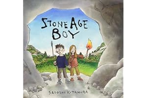 Stone Age Boy: The perfect introduction to life in the Stone Age for 3-7-year-olds for families and classrooms to read together, with a blend of words and pictures