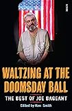 Waltzing at the Doomsday Ball: The best of Joe Bageant