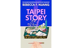 Taipei Story: A dazzling coming-of-age literary novel of first love and loss by R.F. Kuang, #1 Sunday Times and New York Time