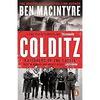 Colditz: Prisoners of the Castle: The incredible true story of WW2's most infamous Nazi prison from the Sunday Times bestsell