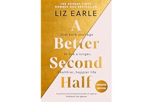 A Better Second Half: Dial Back Your Age to Live a Longer, Healthier, Happier Life. The Number 1 Sunday Times bestseller