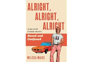 Alright, Alright, Alright: The Oral History of Richard Linklater's Dazed and Confused