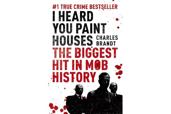I Heard You Paint Houses: Now Filmed as The Irishman directed by Martin Scorsese