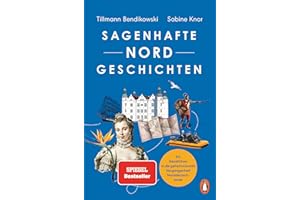 Sagenhafte NORDGeschichten: Ein Reiseführer in die geheimnisvolle Vergangenheit Norddeutschlands - Reich illustriert mit Abbildungen und Karten und Serviceteilen