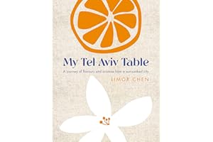 My Tel Aviv Table: A journey of flavours and aromas from a sun-soaked city