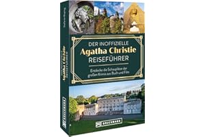 Der inoffizielle Agatha Christie Reiseführer: Entdecke die Schauplätze der großen Krimis aus Buch und Film