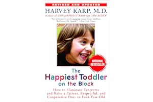 The Happiest Toddler on the Block: How to Eliminate Tantrums and Raise a Patient, Respectful, and Cooperative One- to Four-Year-Old: Revised Edition