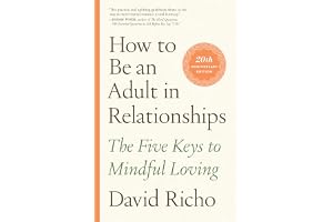 How to Be an Adult in Relationships: The Five Keys to Mindful Loving