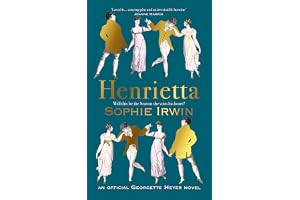 Henrietta: The exciting new Georgette Heyer novel, written by Sunday Times bestselling author - ‘Utterly joyful’ Santa Montefiore