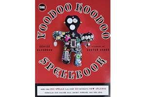 The Voodoo Hoodoo Spellbook: More Than 200 Spells Plus Over 100 Authentic New Orleans Formulas for Conjure Oils, Sachet Powders and Gris Gris