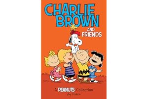 Charlie Brown and Friends: A Peanuts Collection (Peanuts Kids, 2, Band 2)