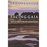 Facing Gaia: Eight Lectures on the New Climatic Regime