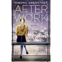 After Work: Roman : Ahrnstedt, Simona, Rieck-Blankenburg, Antje ...