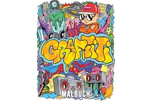 Graffiti Malbuch: Ein Graffiti-Kunst-Malbuch für Erwachsene und Jugendliche mit 40 Original-Street-Art-Zeichnungen, Graffiti-Buchstaben, Schriftarten, Charakteren und vielem mehr!