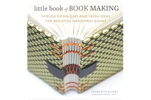 Little Book of Book Making: Timeless Techniques and Fresh Ideas for Beautiful Handmade Books