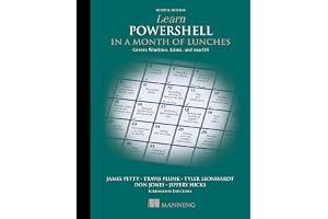 Learn PowerShell in a Month of Lunches: Covers Windows, Linux, and macOS