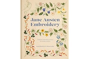 Jane Austen Embroidery Authentic Embroidery Projects For Modern Stitchers
