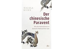 Der chinesische Paravent: Wie der Kolonialismus in deutsche Wohnzimmer kam