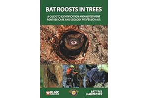 Bat Roosts Trees: A Guide to Identification and Assessment for Tree-Care and Ecology Professionals