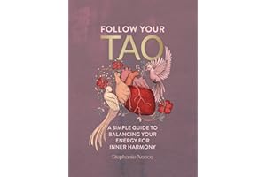 Follow Your Tao: A Simple Guide to Balancing Your Energy for Inner Harmony