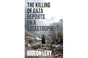 The Killing of Gaza: Reports on a Catastrophe