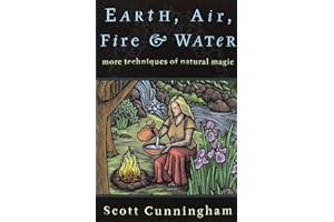 Earth, Air, Fire & Water: More Techniques of Natural Magic