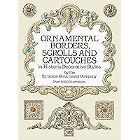 Ornamental Borders, Scrolls and Cartouches in Historic Decorative Styles (Dover Pictorial Archive)
