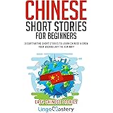 Chinese Short Stories For Beginners: 20 Captivating Short Stories to Learn Chinese & Grow Your Vocabulary the Fun Way! (Easy