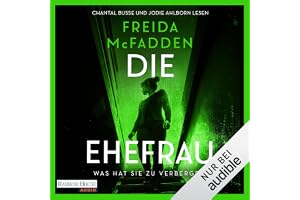 Die Ehefrau – Was hat sie zu verbergen?: Thriller - - Ein Nr. 1 SPIEGEL-Bestseller der aktuell erfolgreichsten Spannungsautor