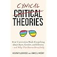 Cynical Theories: How Universities Made Everything about Race, Gender, and Identity - And Why this Harms Everybody