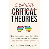 Cynical Theories: How Universities Made Everything about Race, Gender, and Identity - And Why this Harms Everybody