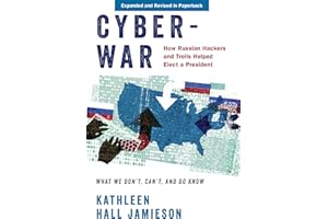 Cyberwar: How Russian Hackers and Trolls Helped Elect a President: What We Don't, Can't, and Do Know