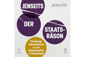 Jenseits der Staatsräson: Erinnerung, Antisemitismus und der Nahostkonflikt in Deutschland