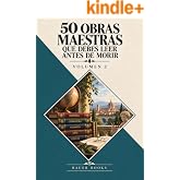 50 Obras Maestras que debes leer antes de morir: Vol.2 (Bauer Classics) (Los M&aacute;s Vendidos en Espa&ntilde;ol)