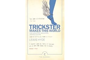 Trickster Makes This World: How Disruptive Imagination Creates Culture. (Canons)