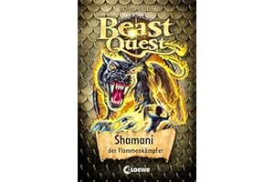 Beast Quest (Band 56) - Shamani, der Flammenkämpfer: Spannendes Buch ab 8 Jahre