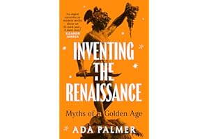 Inventing the Renaissance: Myths of a Golden Age