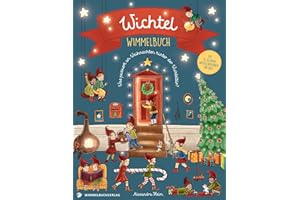 Wichtel Wimmelbuch - Wichtel Buch ab 2 Jahren: Was passiert an Weihnachten hinter der Wichteltür?