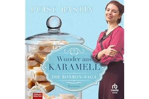 Wunder aus Karamell: Roman