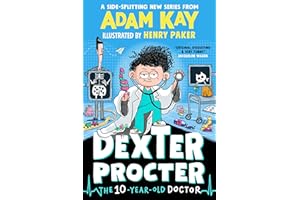 Dexter Procter the 10-Year-Old Doctor: The No. 1 Children’s Hardback Fiction Debut of 2024 by bestselling author Adam Kay
