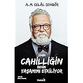 Senin Cahilliğin Benim Yaşamımı Etkiliyor