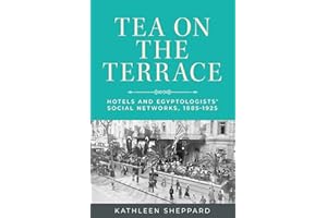 Tea on the terrace: Hotels and Egyptologists' social networks, 1885-1925