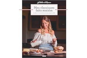 L'Atelier de Roxane - Mes classiques faits maison: Les recettes sucrées de ma grand-mère