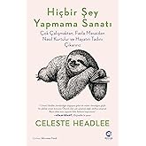 Hi&ccedil;bir Şey Yapmama Sanatı - &Ccedil;ok &Ccedil;alışmaktan Fazla Mesaiden Nasıl Kurtulur ve Hayatın Tadını &Ccedil;ıkarırız