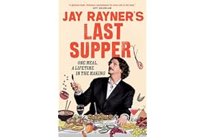 Jay Rayner's Last Supper: One Meal, a Lifetime in the Making